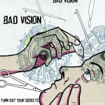BAD VISION - turn out your sockets