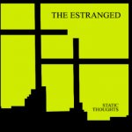 ESTRANGED - static thoughts