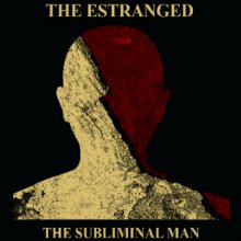ESTRANGED - the subliminal man