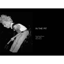 ALISON BRAUN - In The Pit - Punk Rock Photos 1981-1991