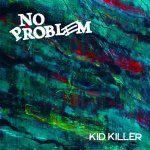 NO PROBLEM - kid killer