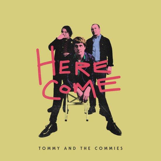 TOMMY AND THE COMMIES - here come - Click Image to Close