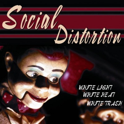 SOCIAL DISTORTION - white light white heat white trash - zum Schließen ins Bild klicken