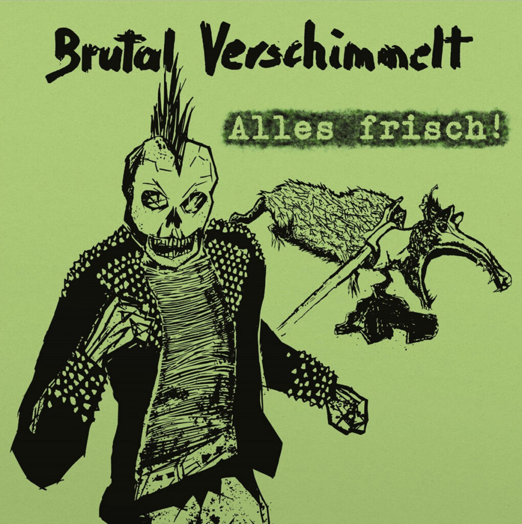 BRUTAL VERSCHIMMELT - alles frisch