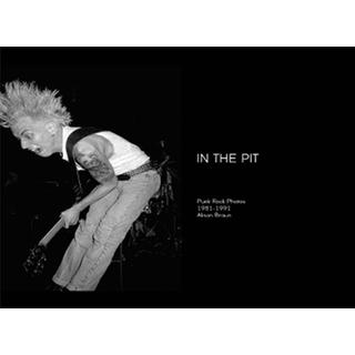 ALISON BRAUN - In The Pit - Punk Rock Photos 1981-1991 - Click Image to Close