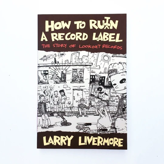 LARRY LIVERMORE - how to ru(i)n a record label