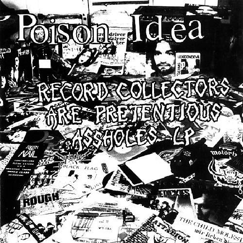 POISON IDEA - record collectors are pretentious assholes - Click Image to Close
