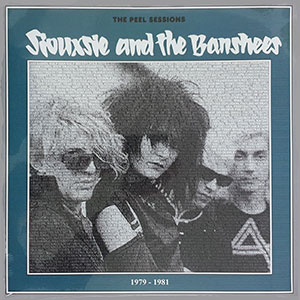 SIOUXSIE AND THE BANSHEES - peel sessions 1979 - 1981