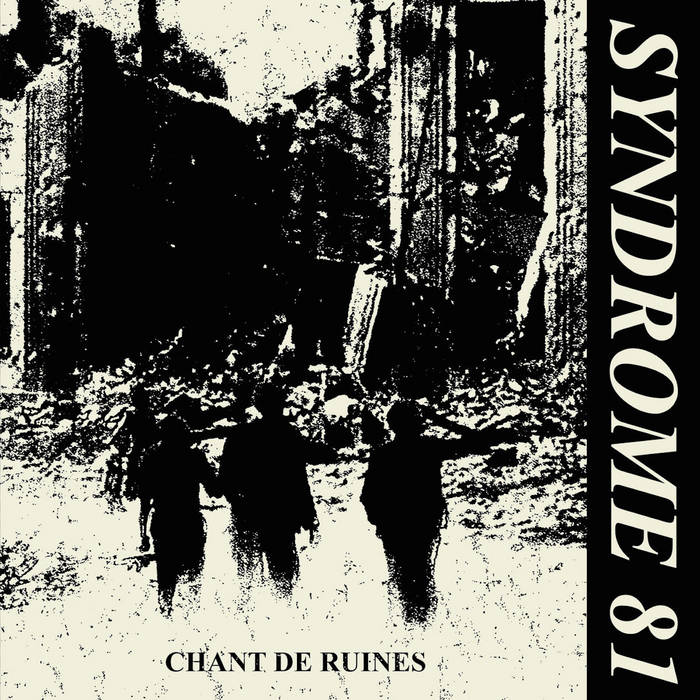 SYNDROME 81 - chant de ruines