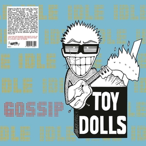 TOY DOLLS - idle gossip - Click Image to Close