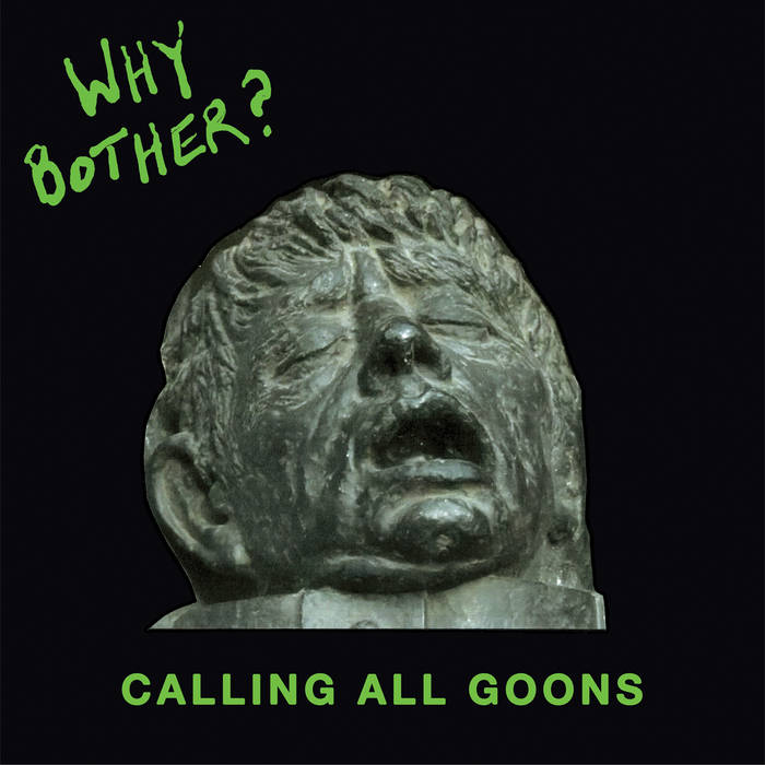 WHY BOTHER - calling all goons